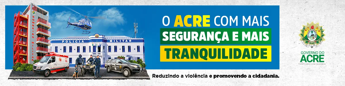 Acre com mais segurança e tranquilidade