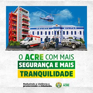 Acre com mais segurança e tranquilidade